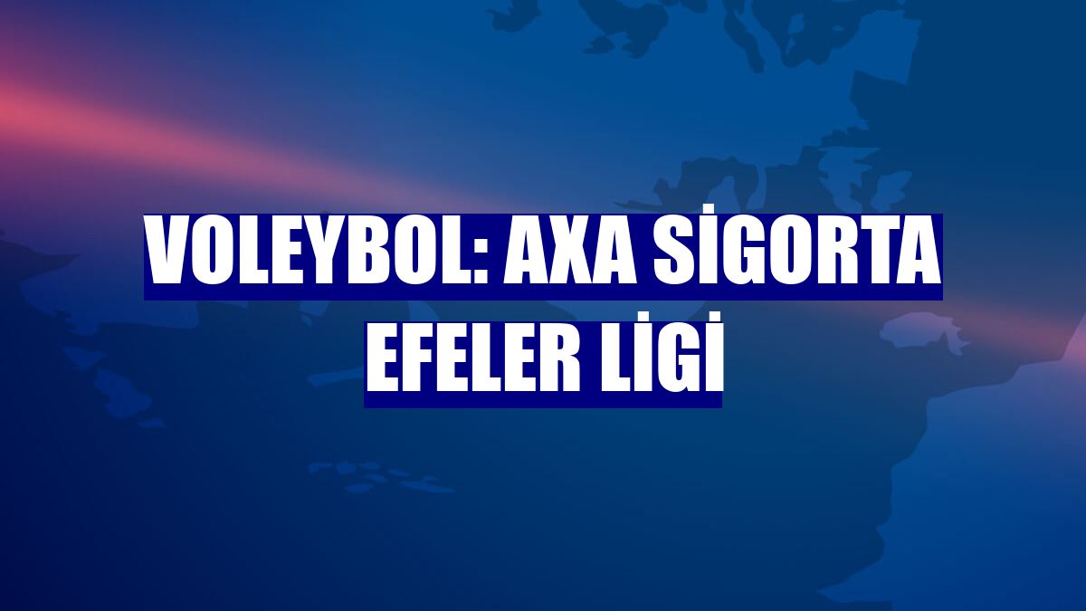 Voleybol: AXA Sigorta Efeler Ligi