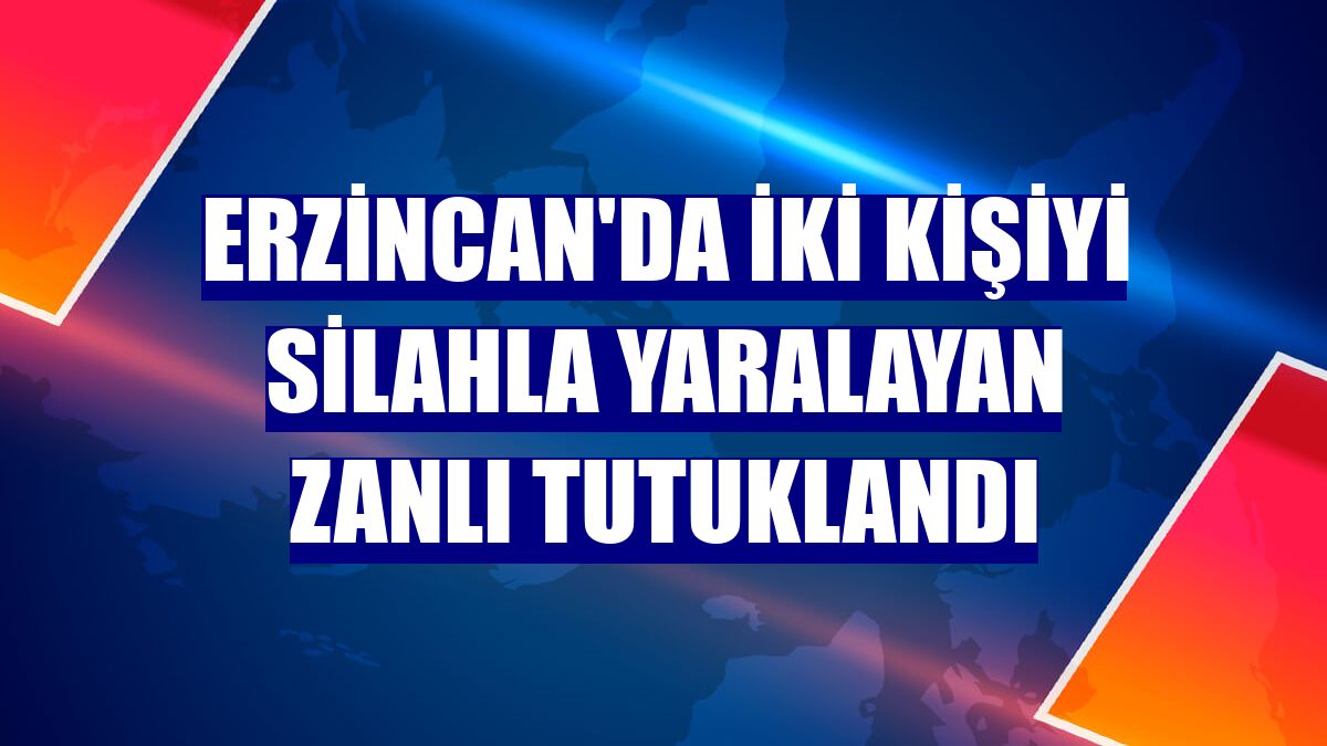 Erzincan'da iki kişiyi silahla yaralayan zanlı tutuklandı