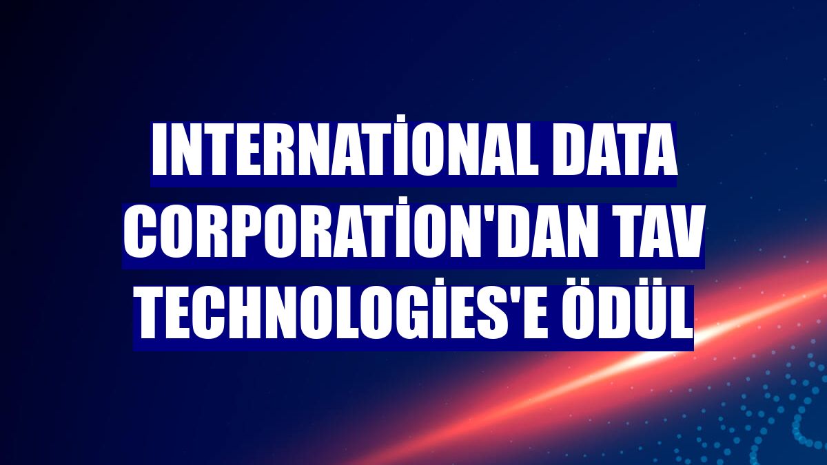 International Data Corporation'dan TAV Technologies'e ödül