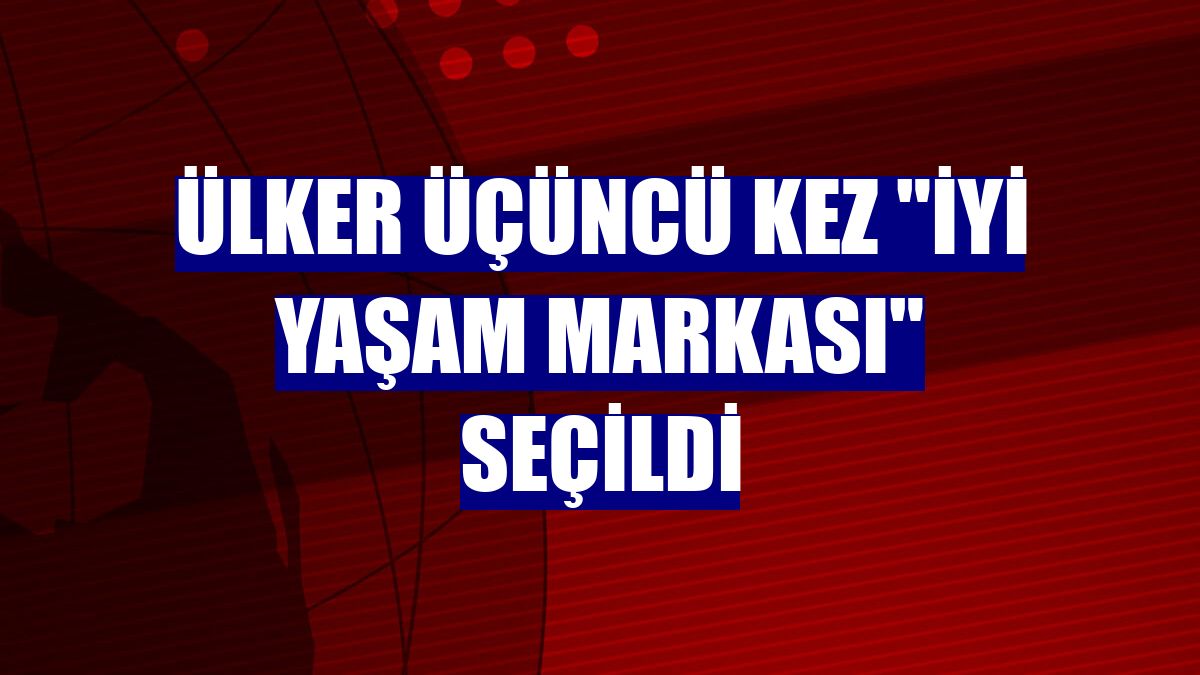 Ülker üçüncü kez "İyi Yaşam Markası" seçildi