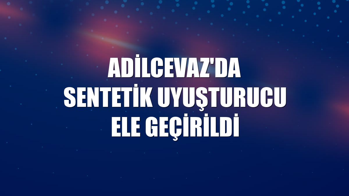 Adilcevaz'da sentetik uyuşturucu ele geçirildi