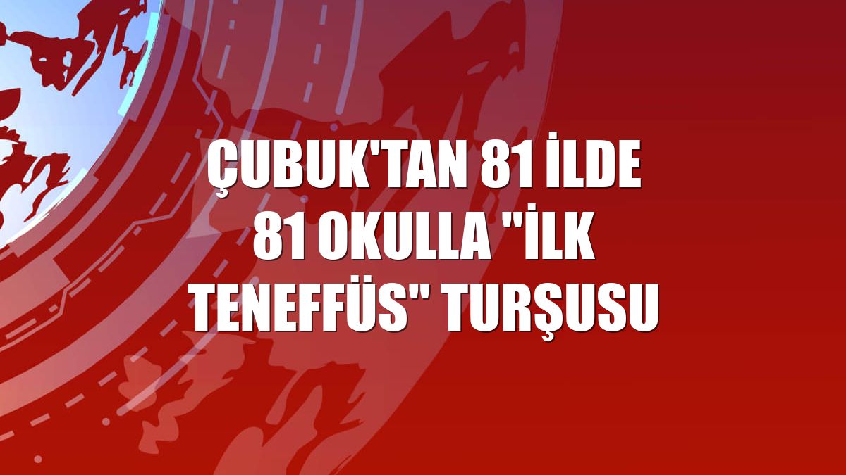 Çubuk'tan 81 ilde 81 okulla "ilk teneffüs" turşusu