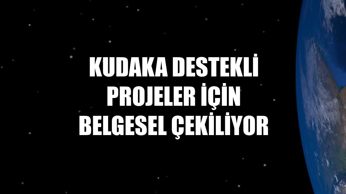 KUDAKA destekli projeler için belgesel çekiliyor