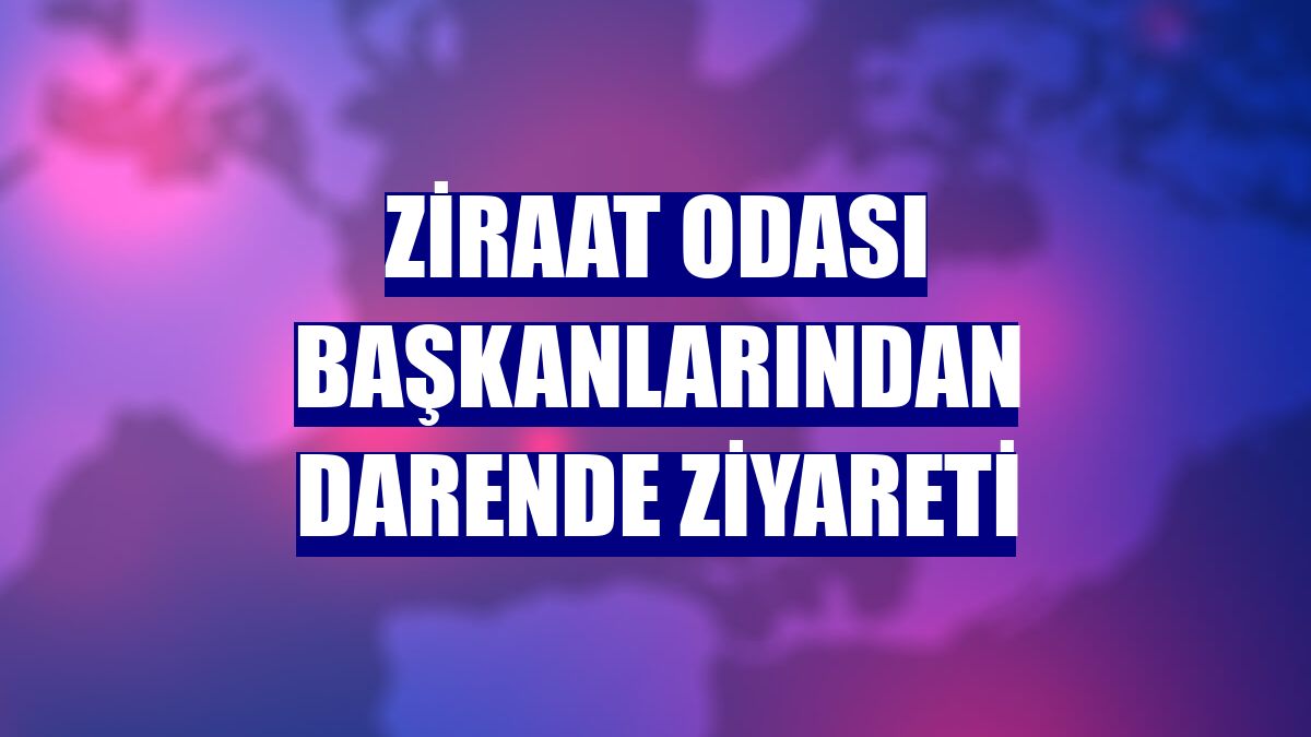 Ziraat odası başkanlarından Darende ziyareti