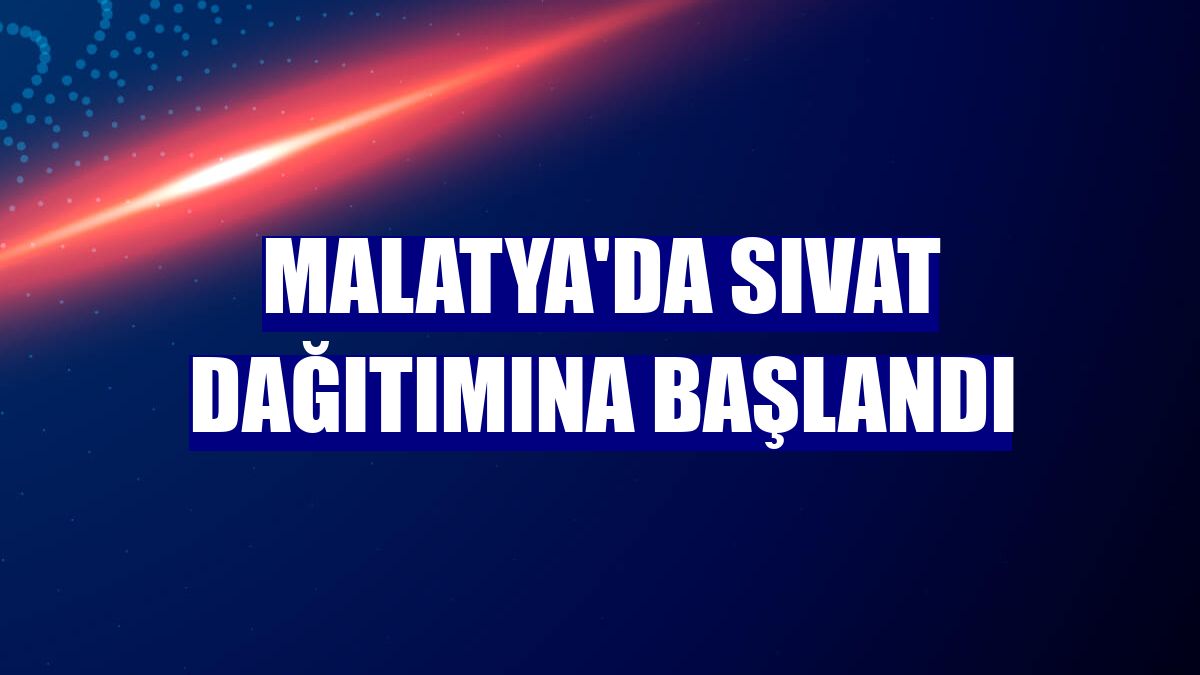 Malatya'da sıvat dağıtımına başlandı