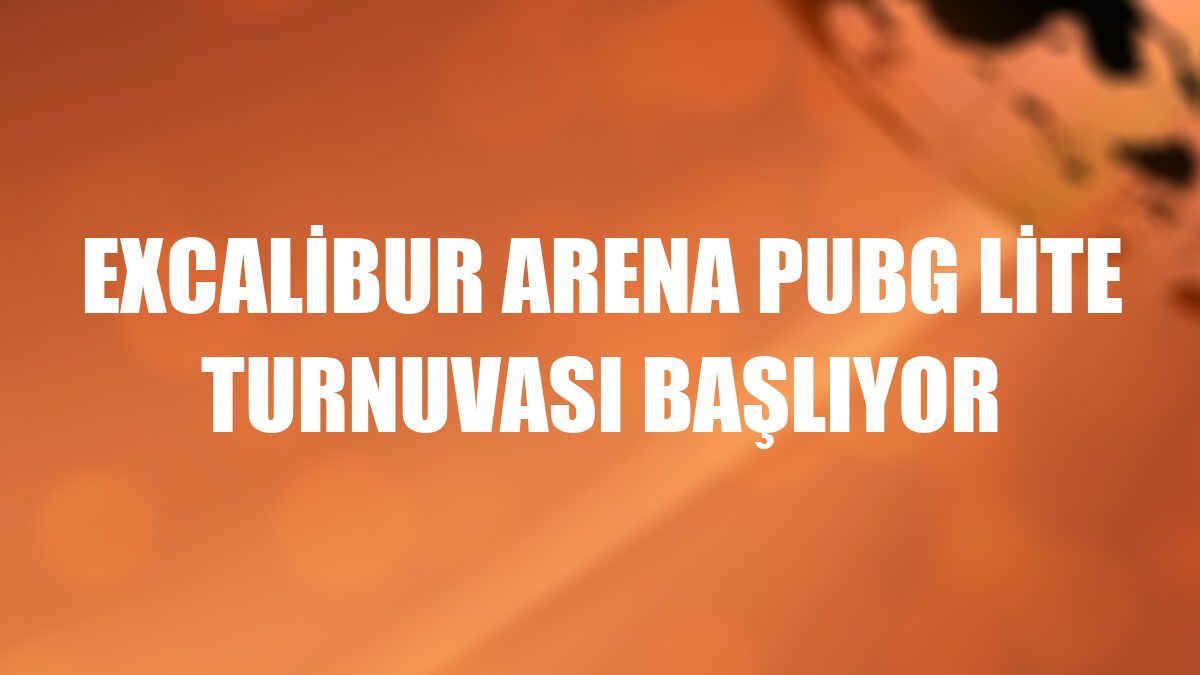 Excalibur Arena PUBG Lite Turnuvası başlıyor