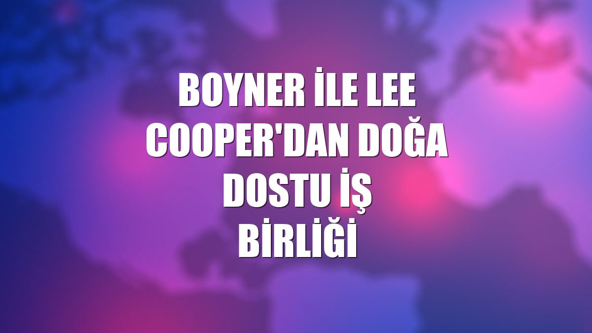 Boyner ile Lee Cooper'dan doğa dostu iş birliği