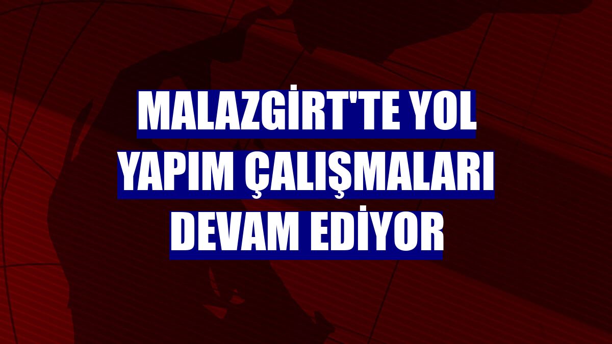 Malazgirt'te yol yapım çalışmaları devam ediyor