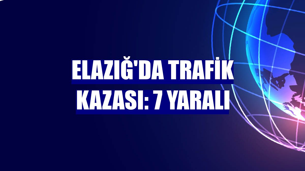 Elazığ'da trafik kazası: 7 yaralı