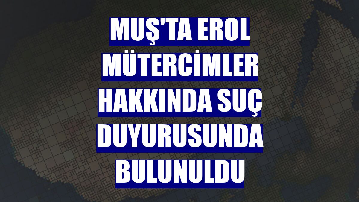 Muş'ta Erol Mütercimler hakkında suç duyurusunda bulunuldu