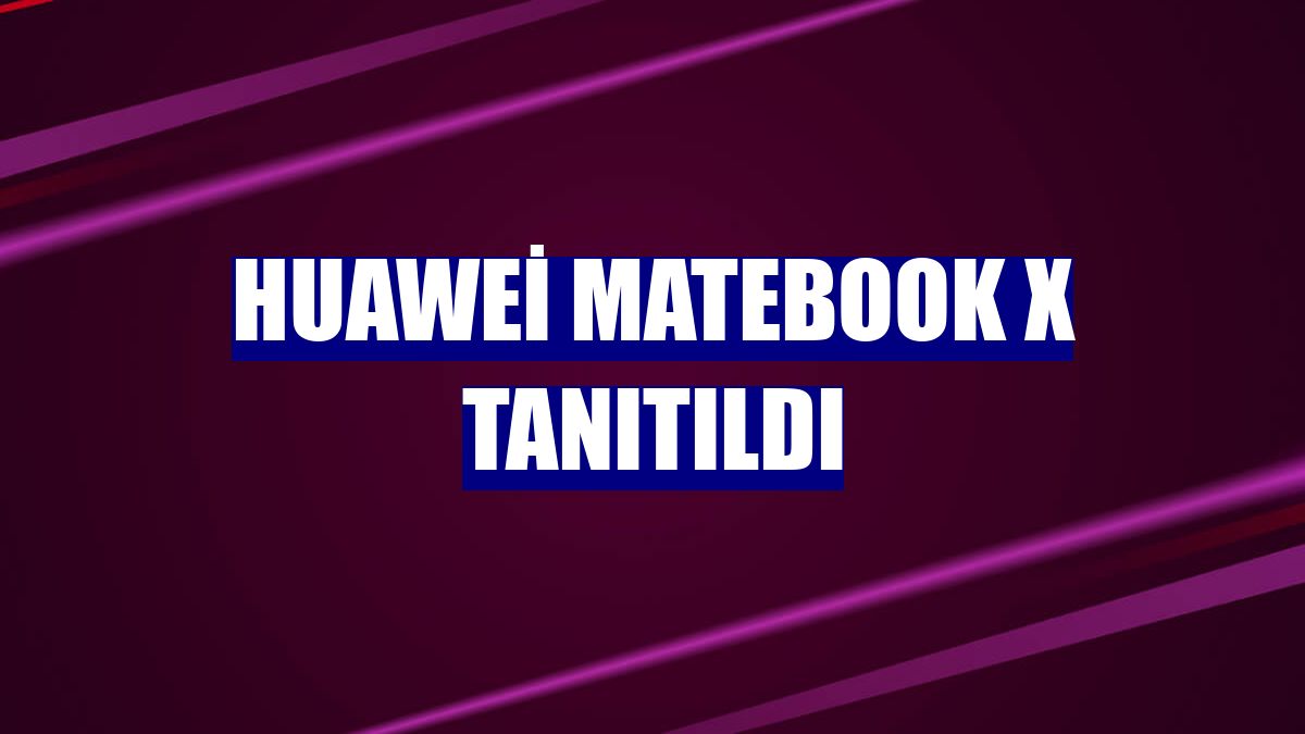 Huawei MateBook X tanıtıldı