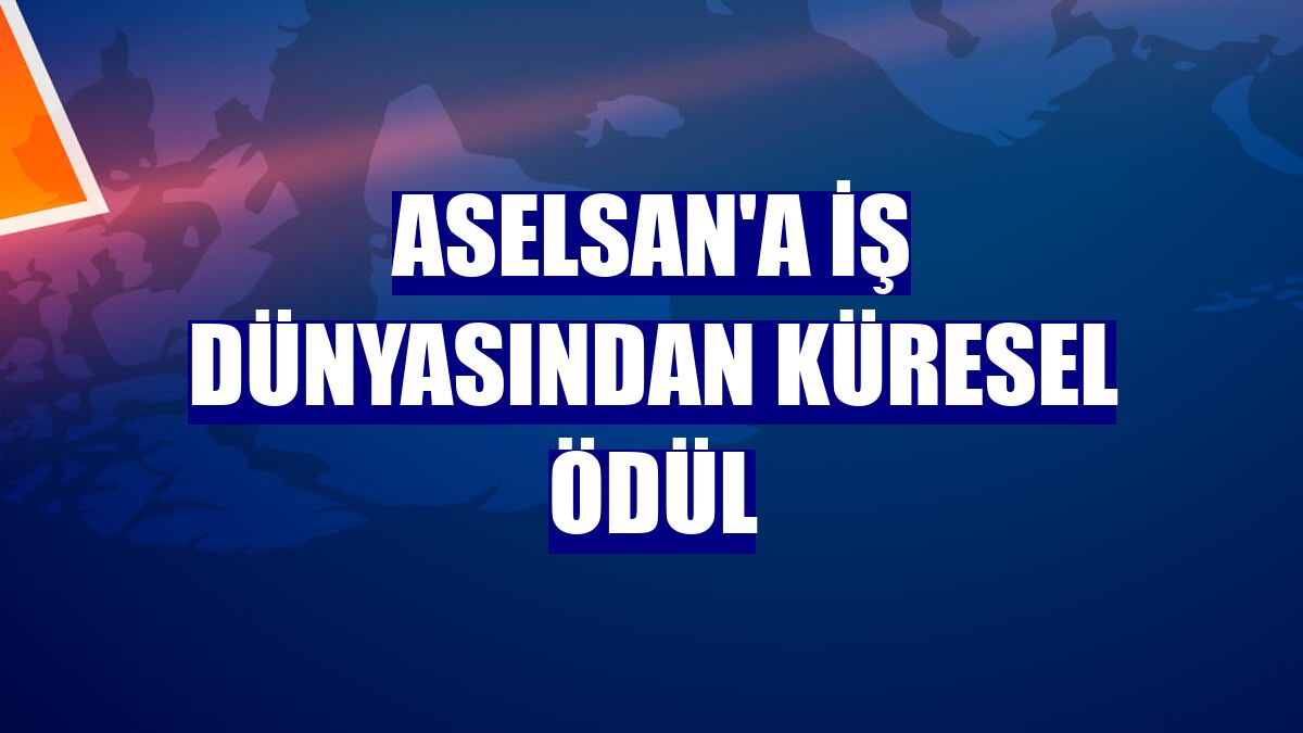 ASELSAN'a iş dünyasından küresel ödül