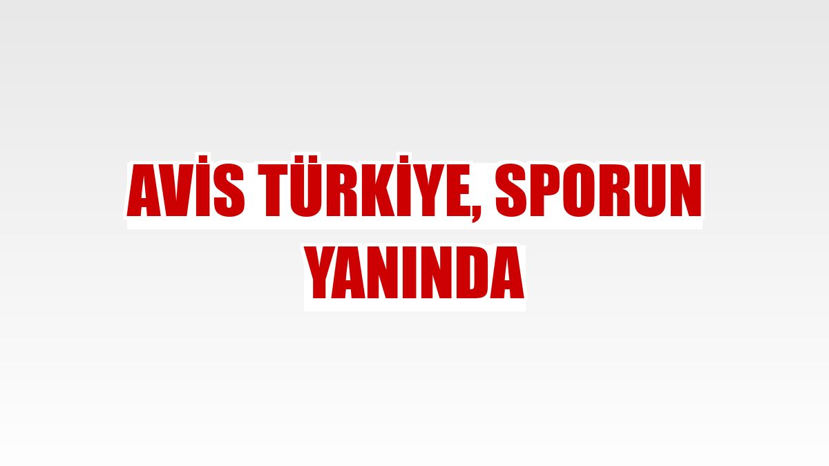 Avis Türkiye, sporun yanında
