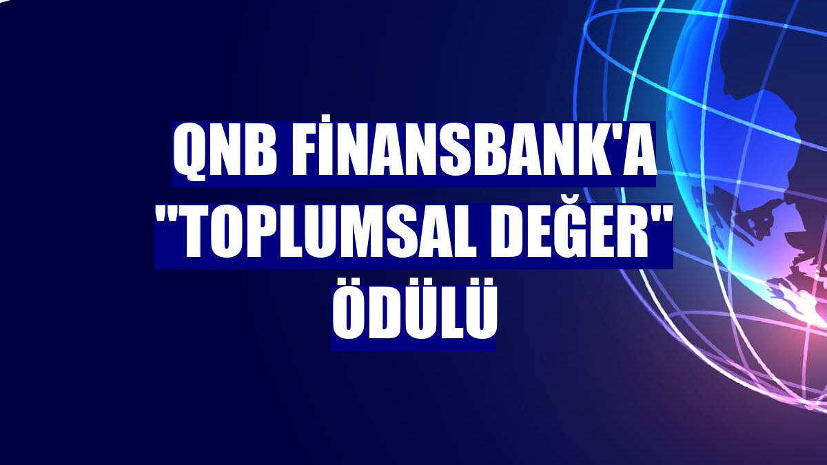 QNB Finansbank'a "Toplumsal Değer" ödülü