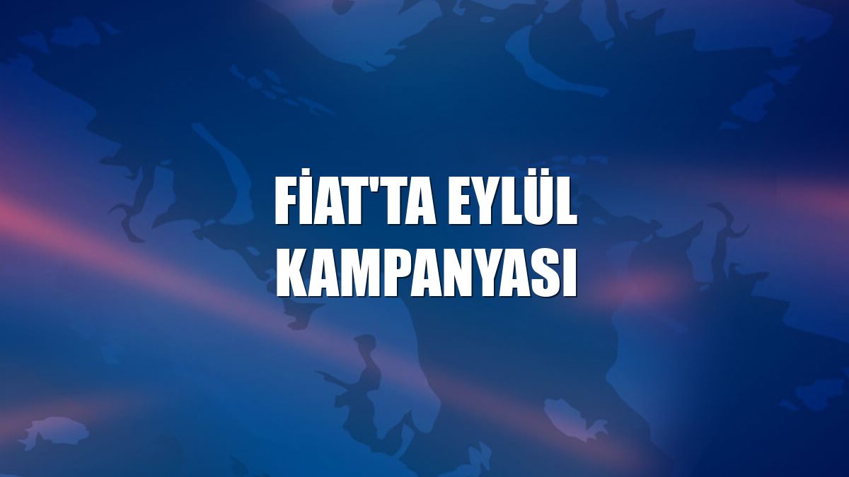 Fiat'ta eylül kampanyası