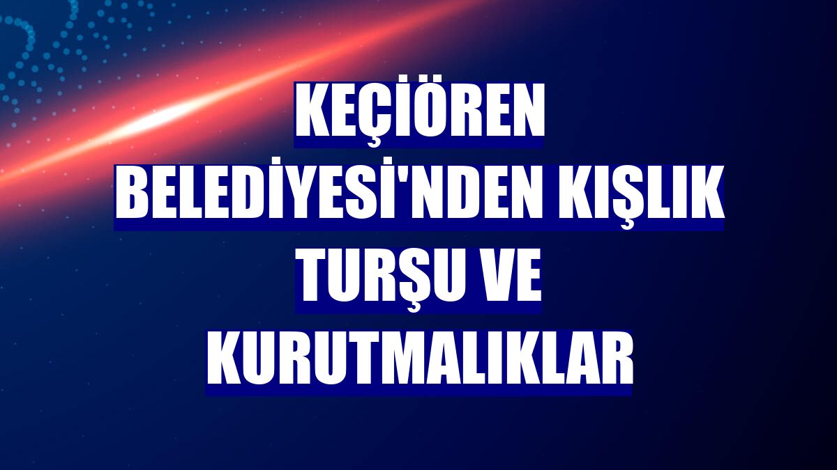 Keçiören Belediyesi'nden kışlık turşu ve kurutmalıklar