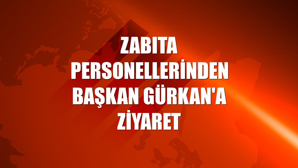 Zabıta personellerinden Başkan Gürkan'a ziyaret