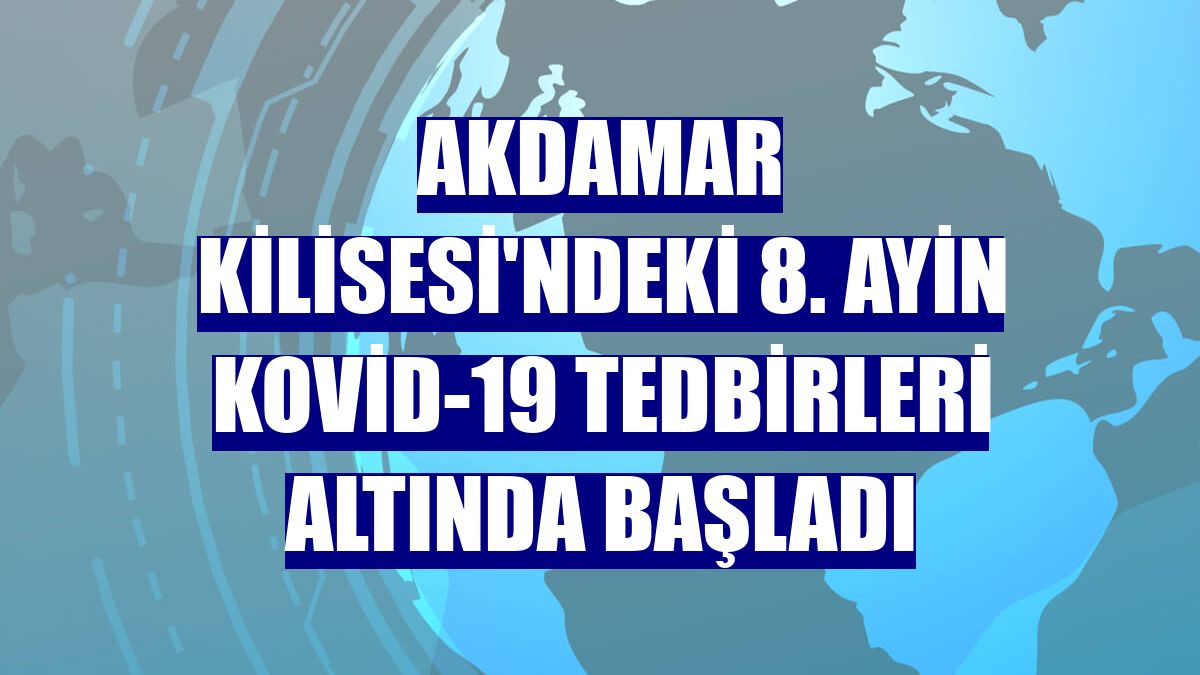 Akdamar Kilisesi'ndeki 8. ayin Kovid-19 tedbirleri altında başladı