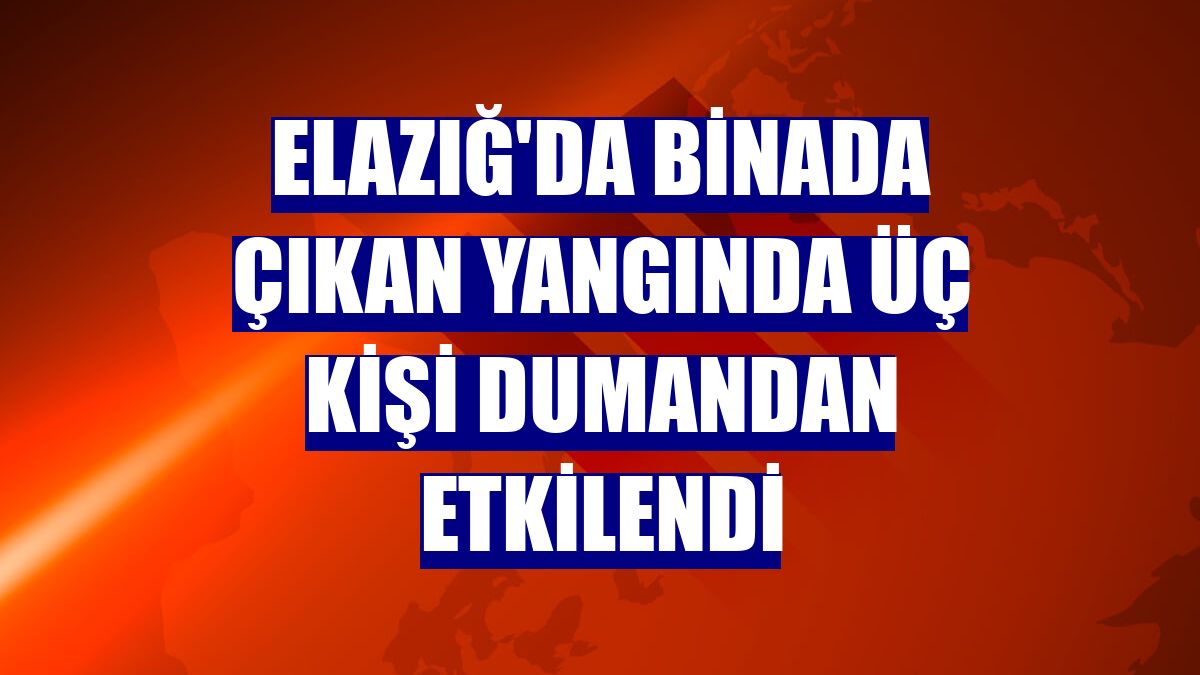 Elazığ'da binada çıkan yangında üç kişi dumandan etkilendi