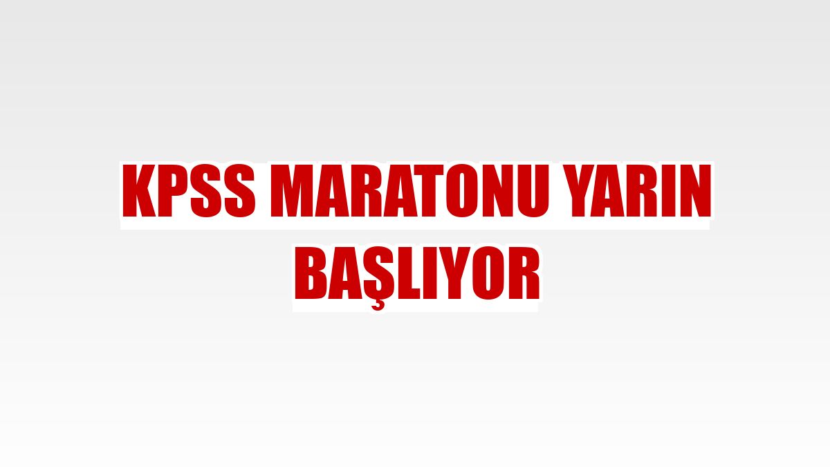 KPSS maratonu yarın başlıyor