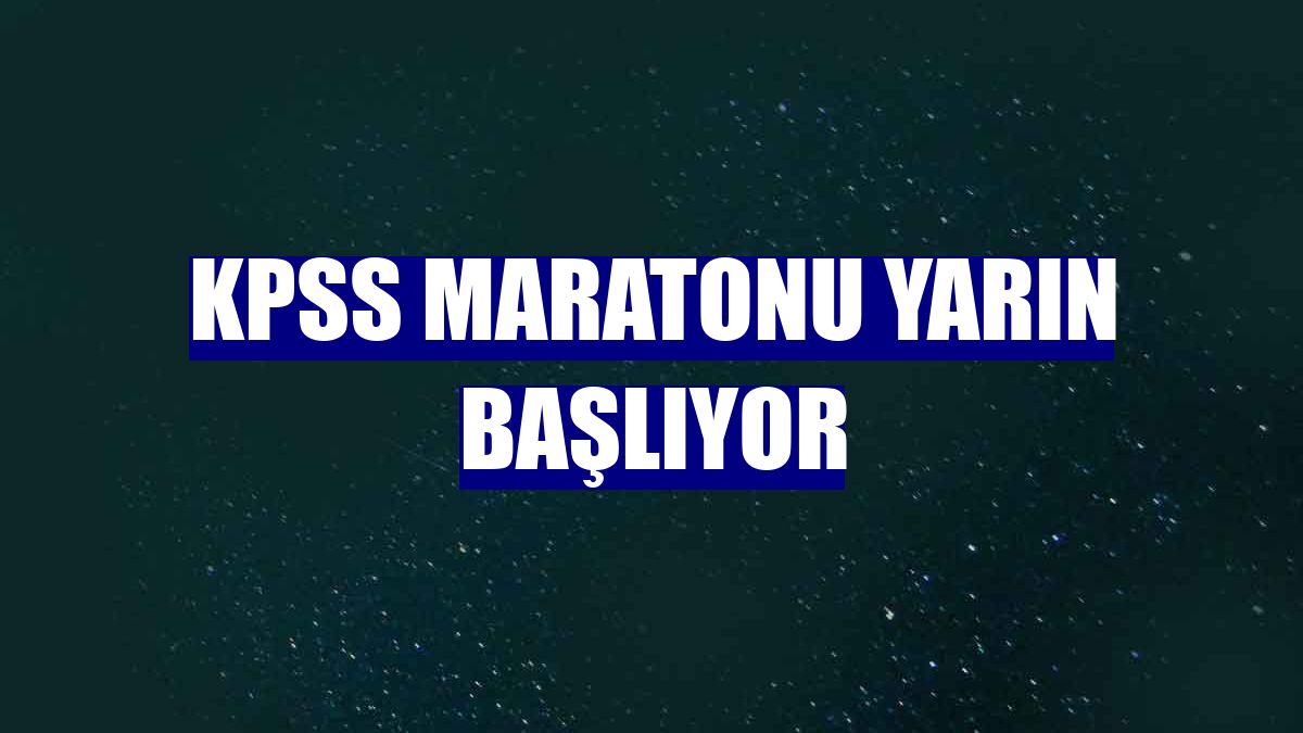 KPSS maratonu yarın başlıyor