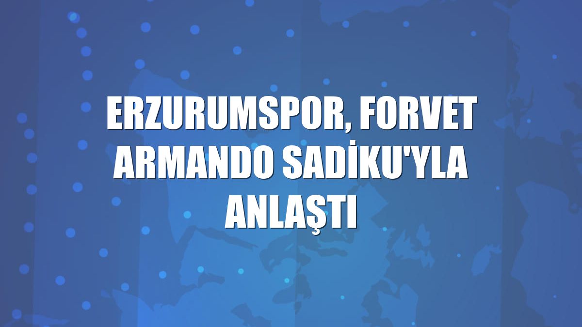 Erzurumspor, forvet Armando Sadiku'yla anlaştı