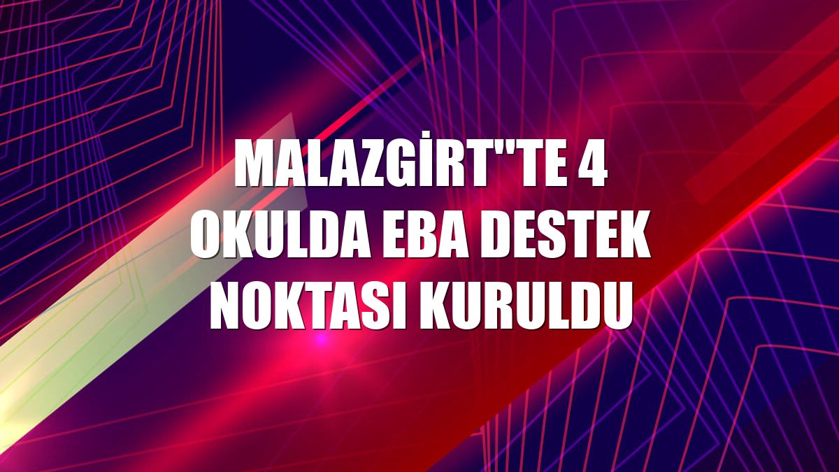 Malazgirt''te 4 okulda EBA destek noktası kuruldu