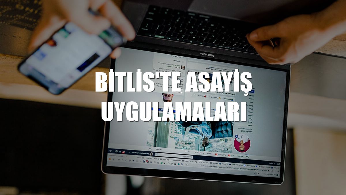 Bitlis'te asayiş uygulamaları