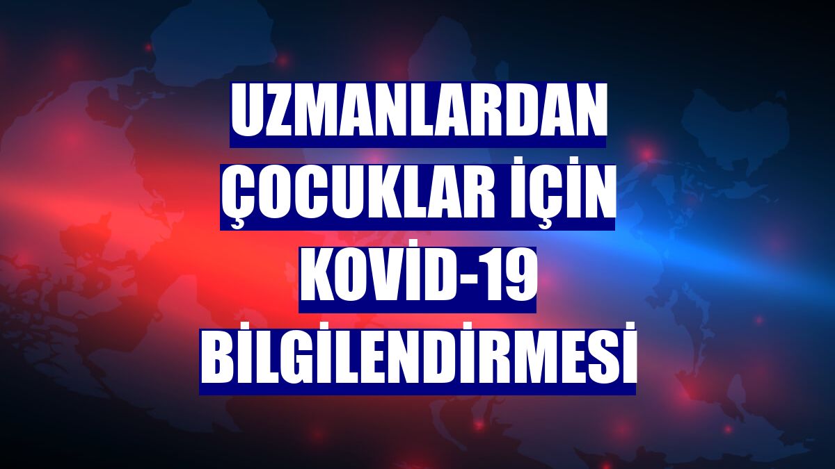 Uzmanlardan çocuklar için Kovid-19 bilgilendirmesi