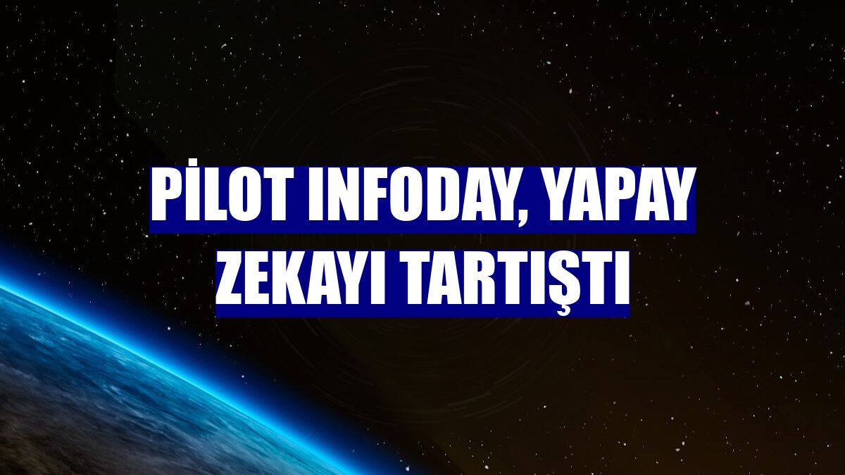 PİLOT Infoday, yapay zekayı tartıştı