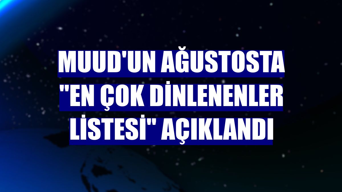 Muud'un ağustosta "En Çok Dinlenenler Listesi" açıklandı
