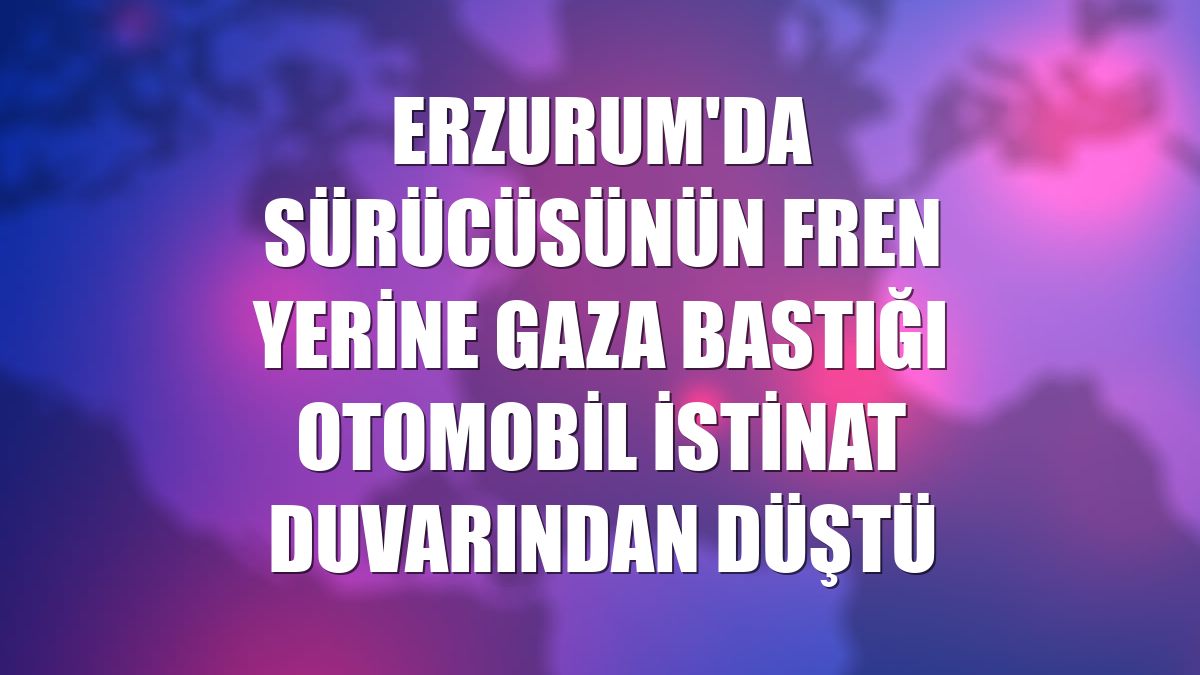 Erzurum'da sürücüsünün fren yerine gaza bastığı otomobil istinat duvarından düştü