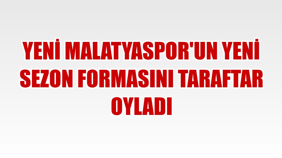 Yeni Malatyaspor'un yeni sezon formasını taraftar oyladı