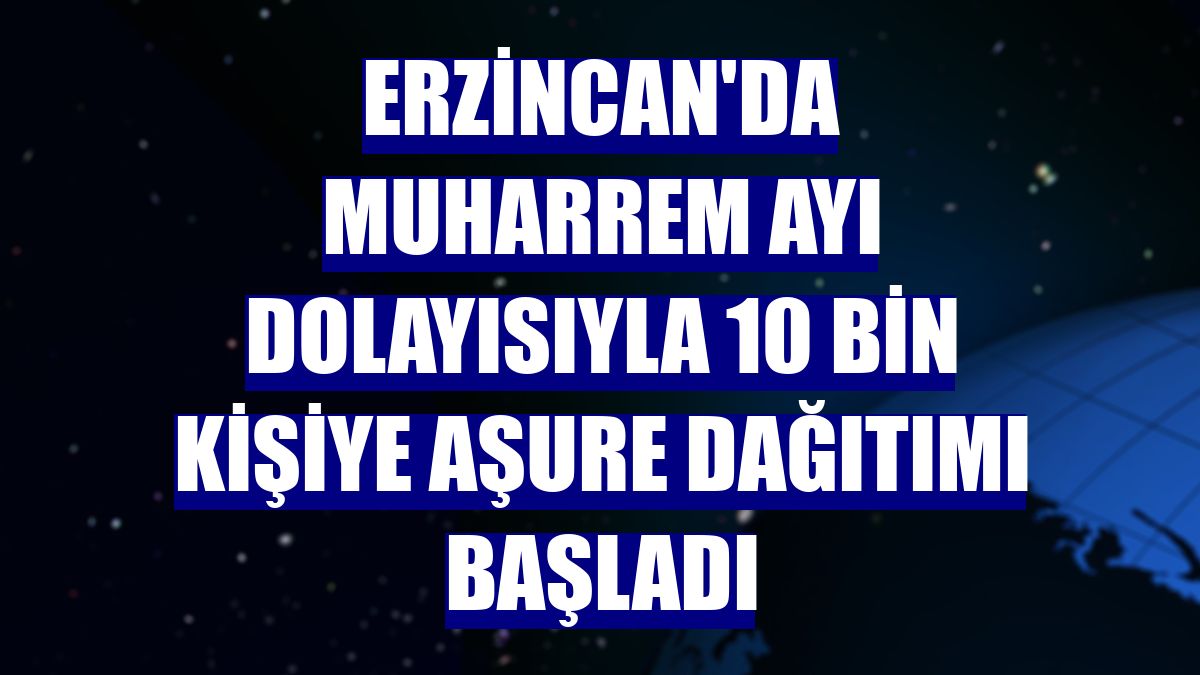 Erzincan'da muharrem ayı dolayısıyla 10 bin kişiye aşure dağıtımı başladı