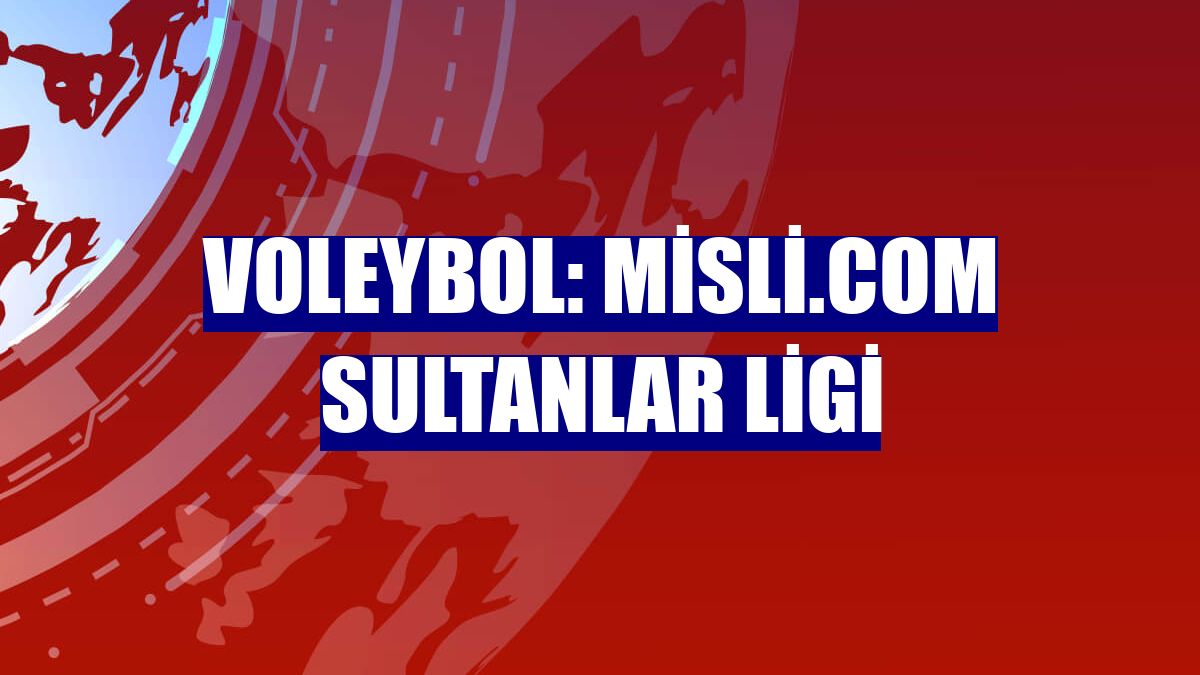 Voleybol: Misli.com Sultanlar Ligi