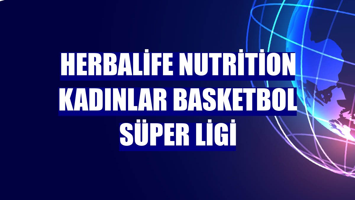 Herbalife Nutrition Kadınlar Basketbol Süper Ligi