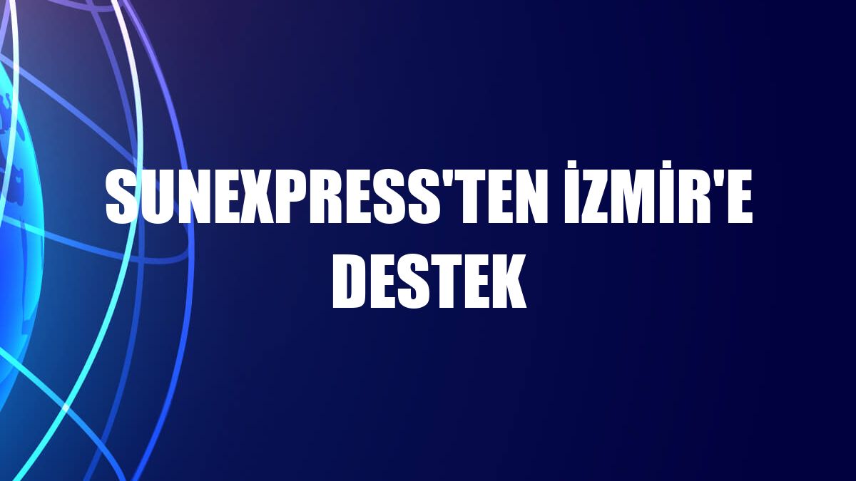 SunExpress'ten İzmir'e destek