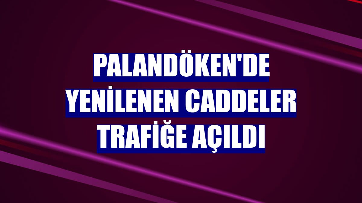 Palandöken'de yenilenen caddeler trafiğe açıldı