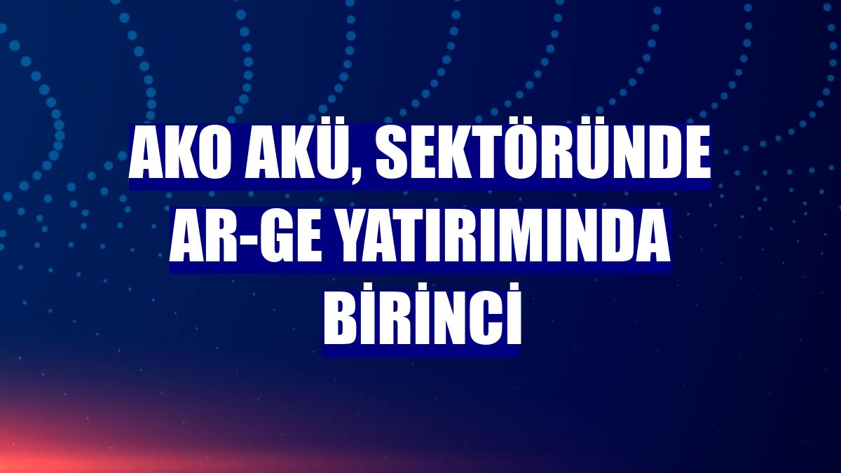 AKO Akü, sektöründe Ar-Ge yatırımında birinci