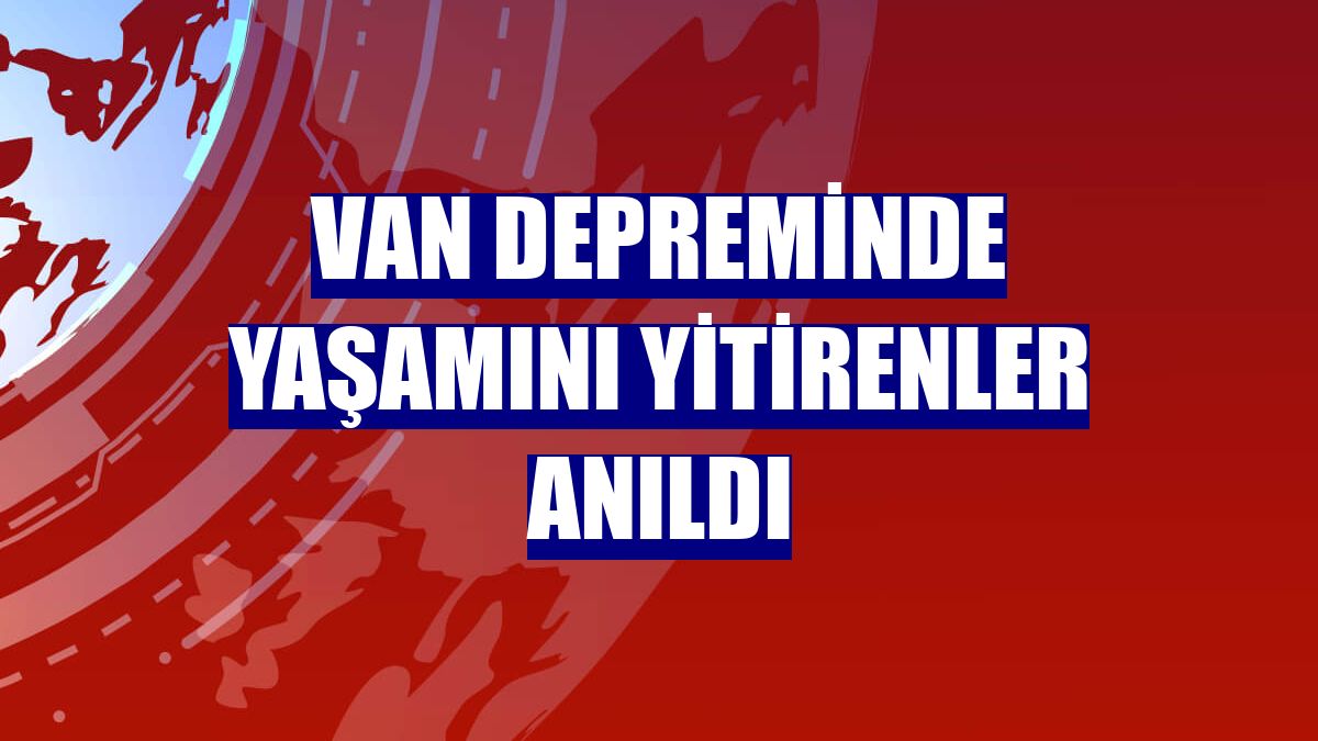 Van depreminde yaşamını yitirenler anıldı
