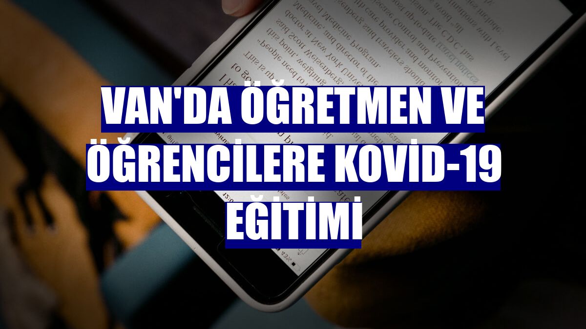 Van'da öğretmen ve öğrencilere Kovid-19 eğitimi