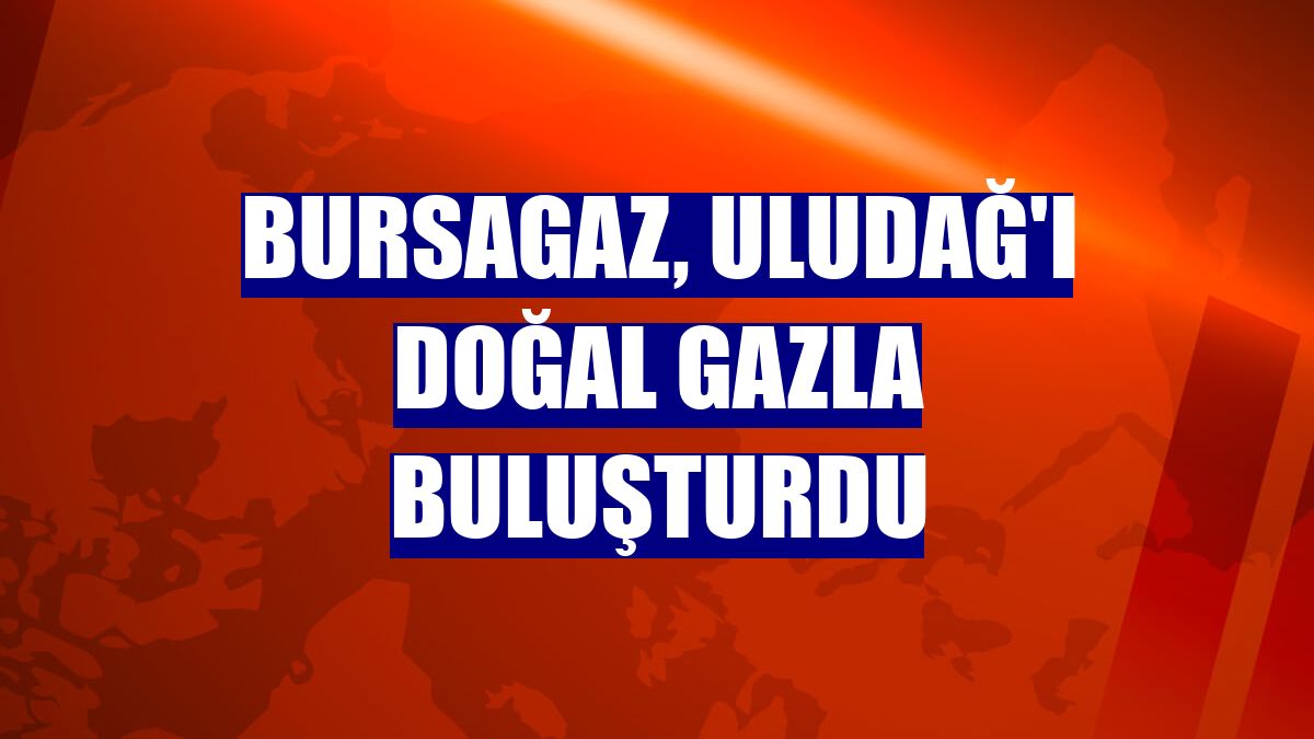 Bursagaz, Uludağ'ı doğal gazla buluşturdu