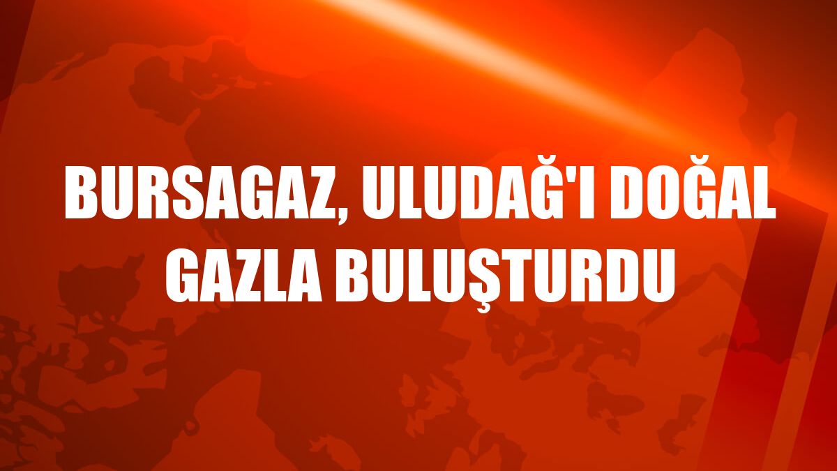 Bursagaz, Uludağ'ı doğal gazla buluşturdu