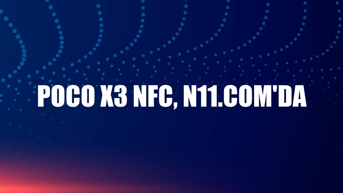 Poco X3 NFC, n11.com'da