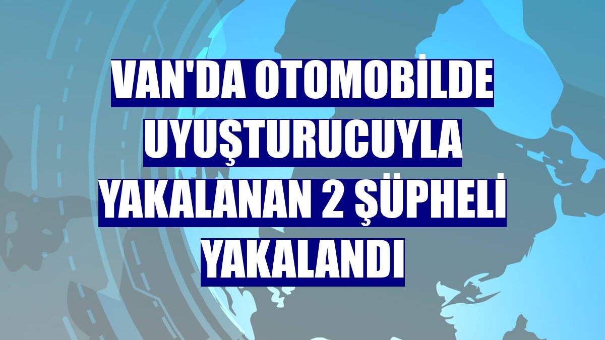 Van'da otomobilde uyuşturucuyla yakalanan 2 şüpheli yakalandı