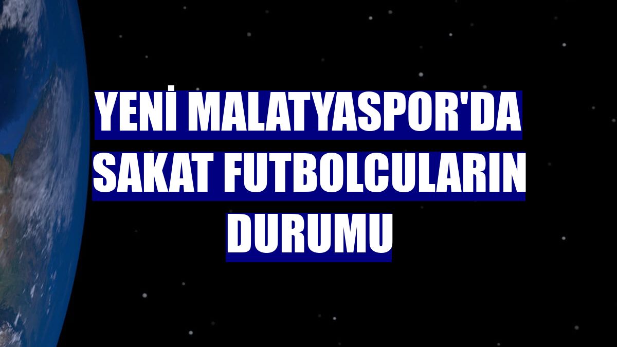 Yeni Malatyaspor'da sakat futbolcuların durumu