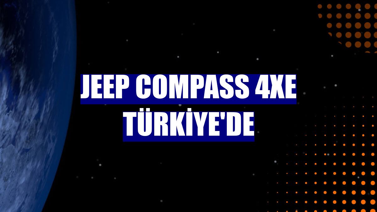 Jeep Compass 4xe Türkiye'de