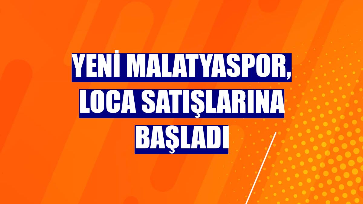 Yeni Malatyaspor, loca satışlarına başladı
