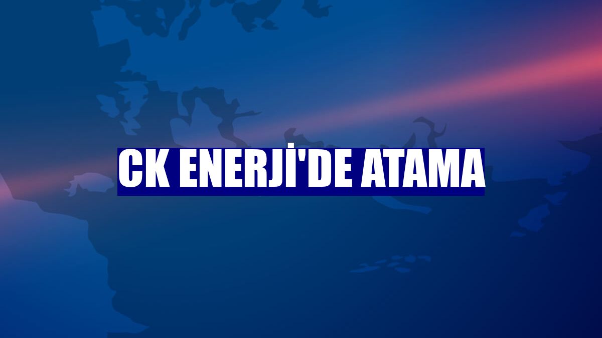 CK Enerji'de atama