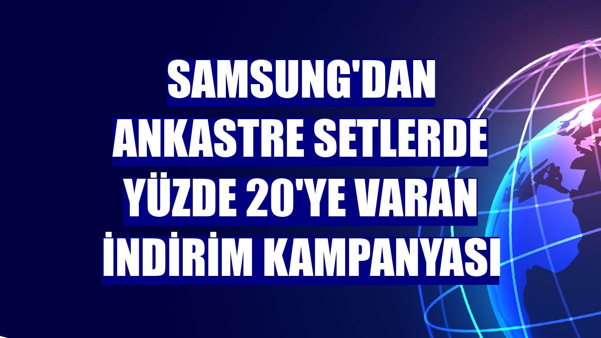 Samsung'dan ankastre setlerde yüzde 20'ye varan indirim kampanyası
